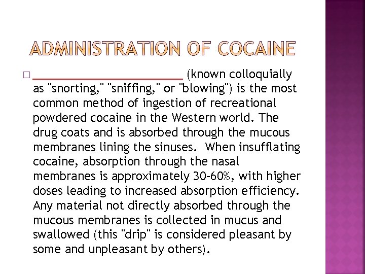 � ___________ (known colloquially as "snorting, " "sniffing, " or "blowing") is the most