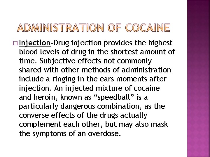 � Injection-Drug injection provides the highest blood levels of drug in the shortest amount