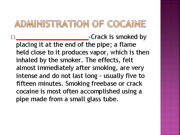 � __________-Crack is smoked by placing it at the end of the pipe; a