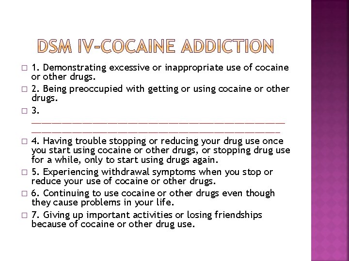 � � � � 1. Demonstrating excessive or inappropriate use of cocaine or other