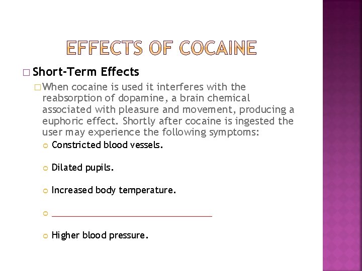 � Short-Term Effects � When cocaine is used it interferes with the reabsorption of