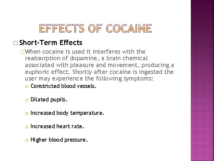 � Short-Term Effects � When cocaine is used it interferes with the reabsorption of