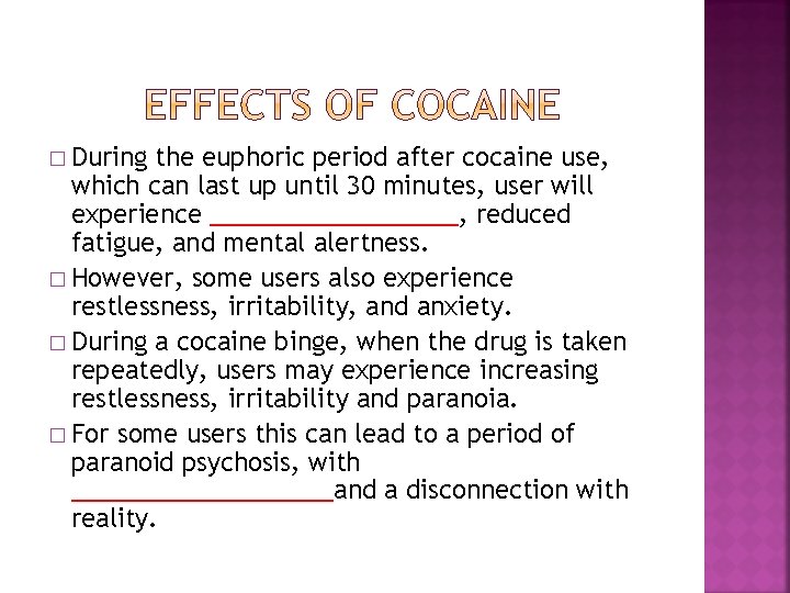� During the euphoric period after cocaine use, which can last up until 30