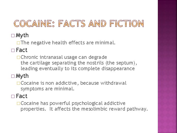 � Myth � The negative health effects are minimal. � Fact � Chronic intranasal