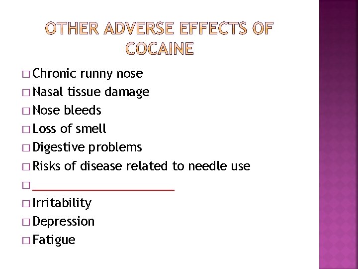 � Chronic runny nose � Nasal tissue damage � Nose bleeds � Loss of
