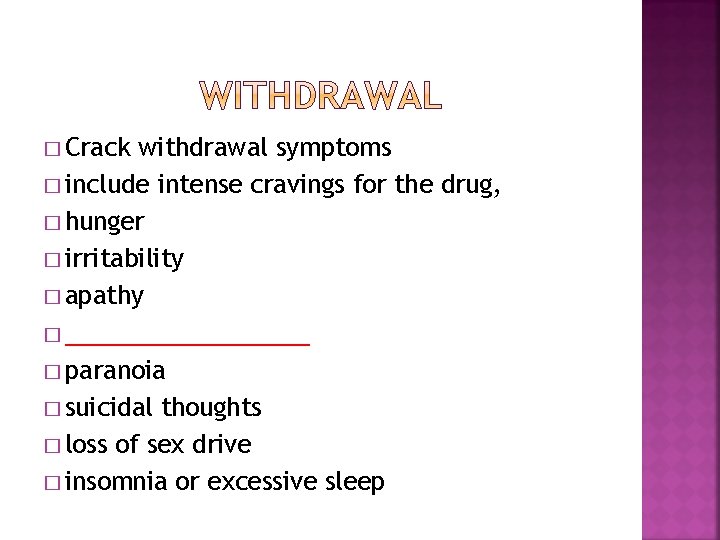 � Crack withdrawal symptoms � include intense cravings for the drug, � hunger �