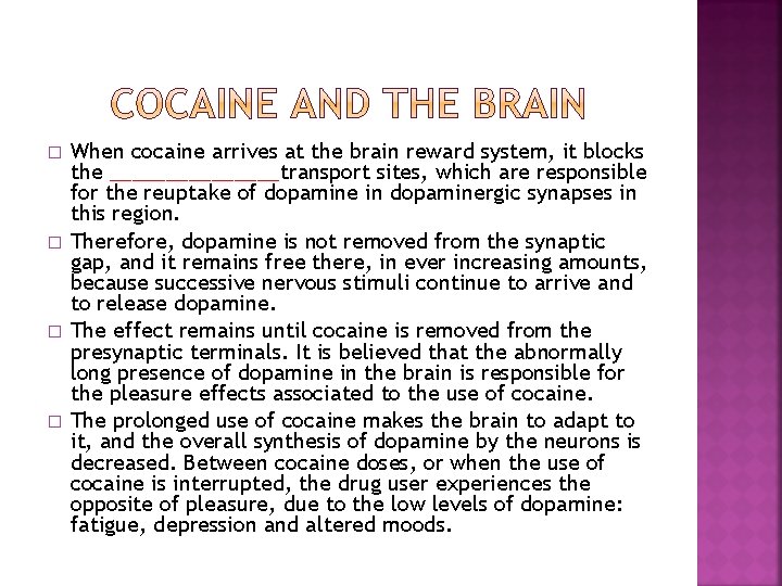� � When cocaine arrives at the brain reward system, it blocks the ________transport