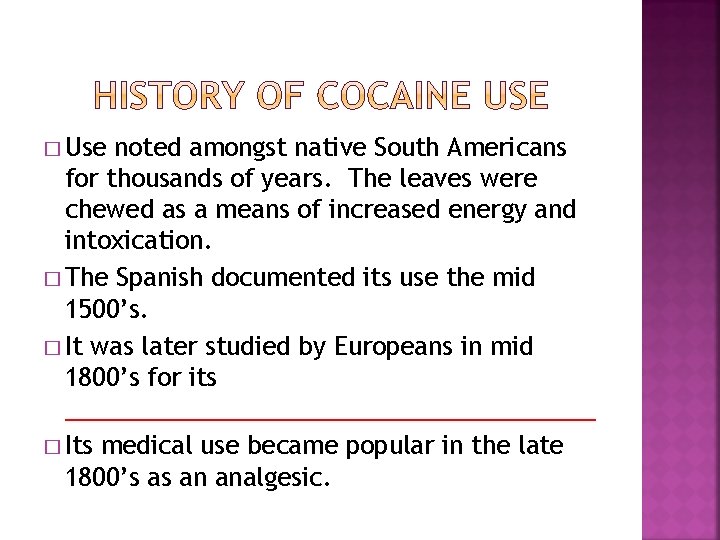 � Use noted amongst native South Americans for thousands of years. The leaves were