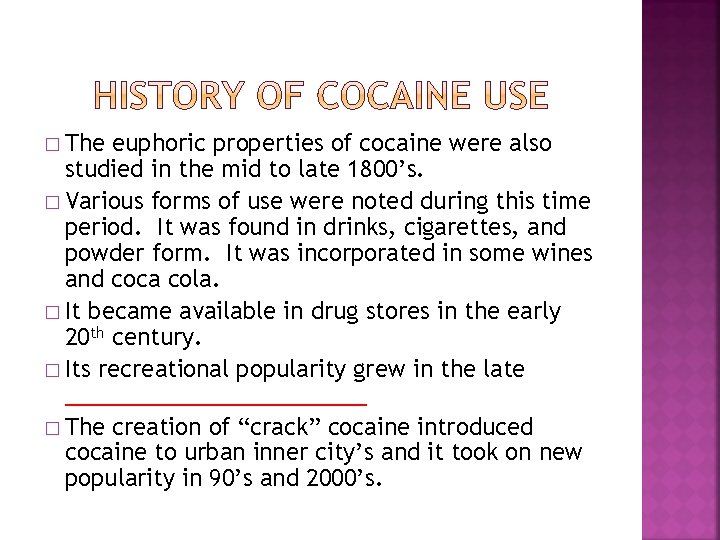 � The euphoric properties of cocaine were also studied in the mid to late