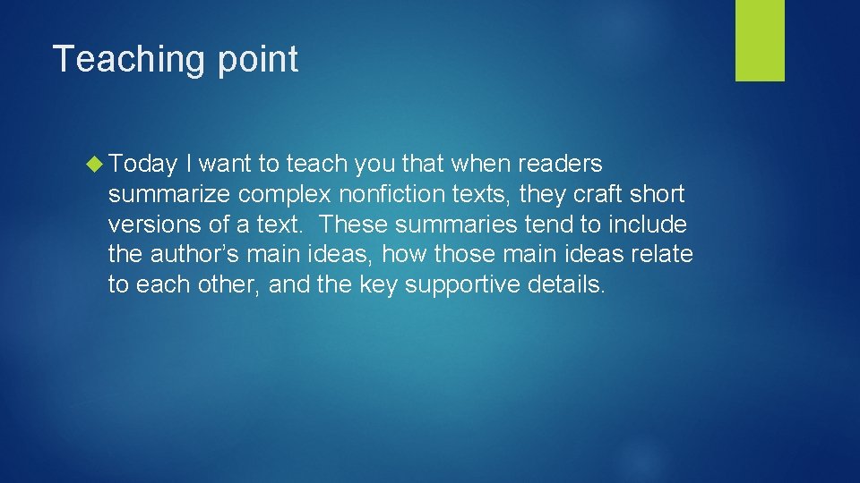 Teaching point Today I want to teach you that when readers summarize complex nonfiction