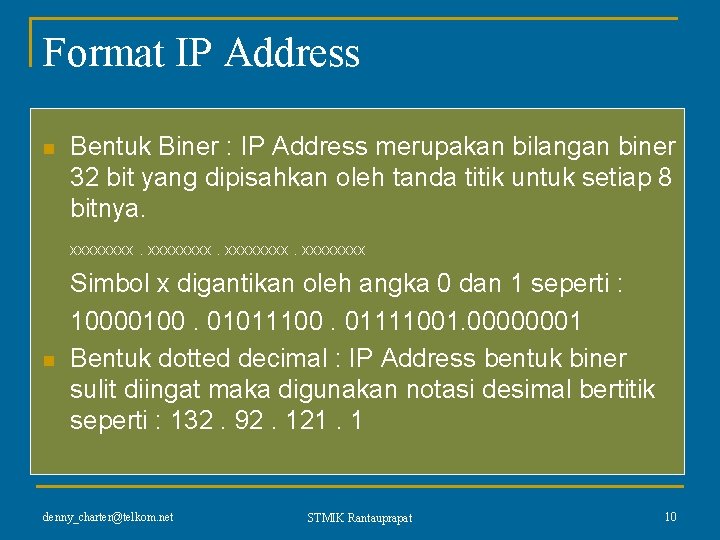 Format IP Address n Bentuk Biner : IP Address merupakan bilangan biner 32 bit