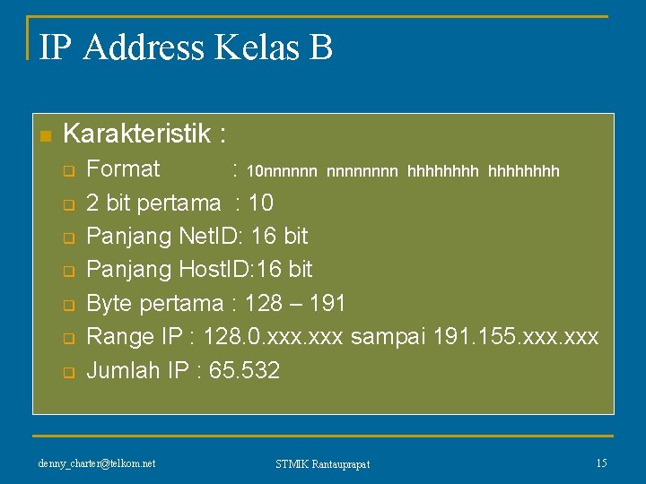 IP Address Kelas B n Karakteristik : q q q q Format : 10