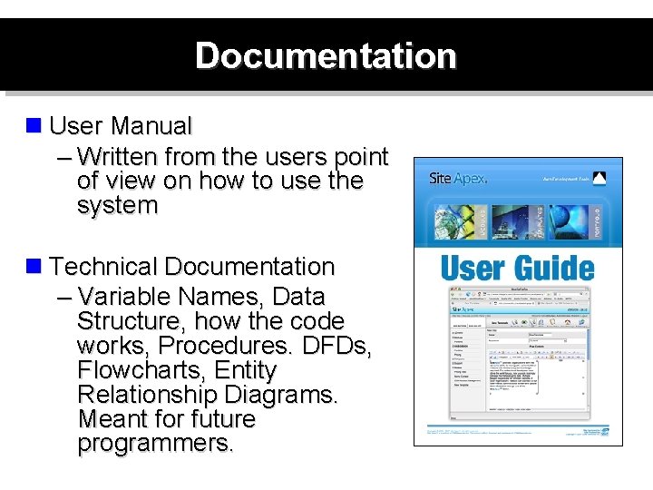 Documentation n User Manual – Written from the users point of view on how