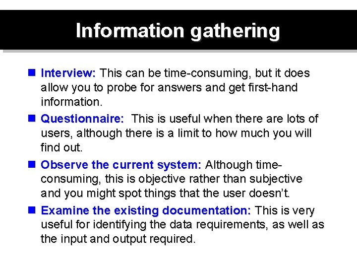 Information gathering n Interview: This can be time-consuming, but it does allow you to