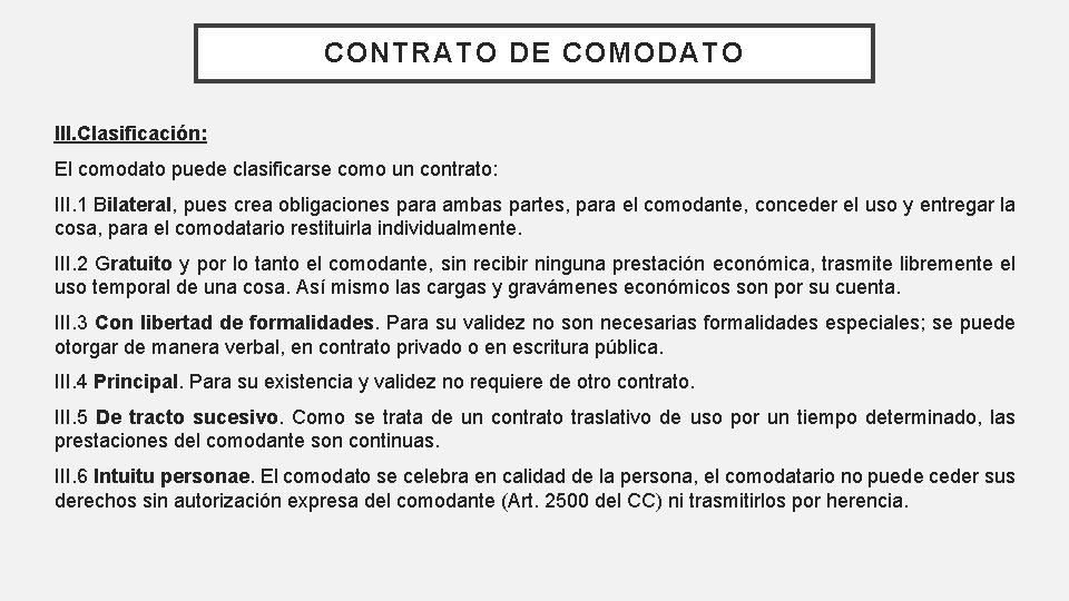 CONTRATO DE COMODATO III. Clasificación: El comodato puede clasificarse como un contrato: III. 1