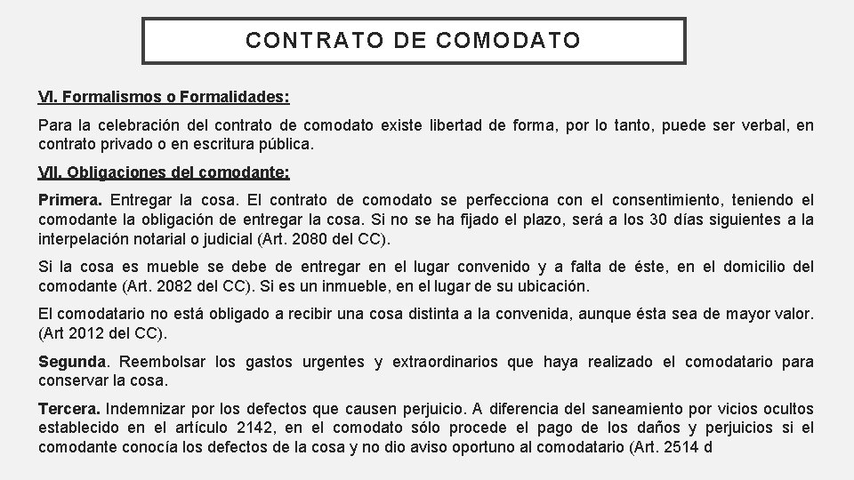 CONTRATO DE COMODATO VI. Formalismos o Formalidades: Para la celebración del contrato de comodato