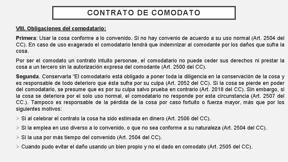 CONTRATO DE COMODATO VIII. Obligaciones del comodatario: Primera: Usar la cosa conforme a lo