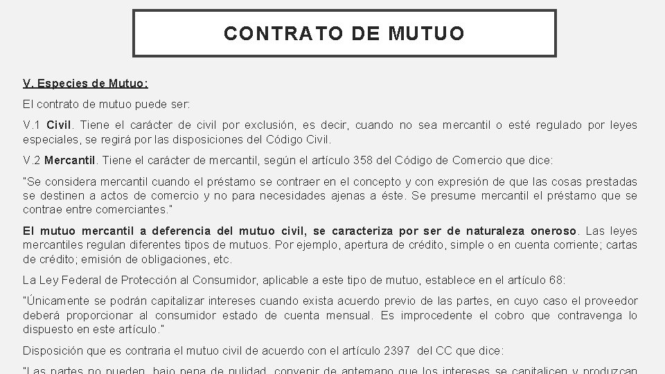 CONTRATO DE MUTUO V. Especies de Mutuo: El contrato de mutuo puede ser: V.
