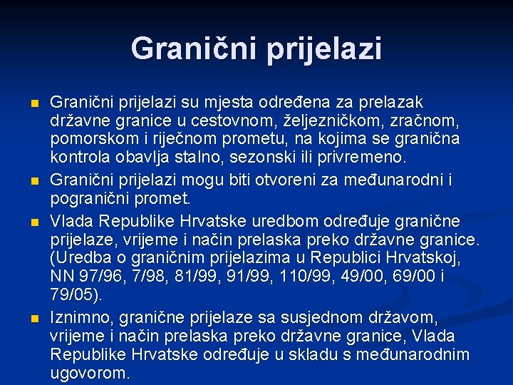 Granični prijelazi n n Granični prijelazi su mjesta određena za prelazak državne granice u