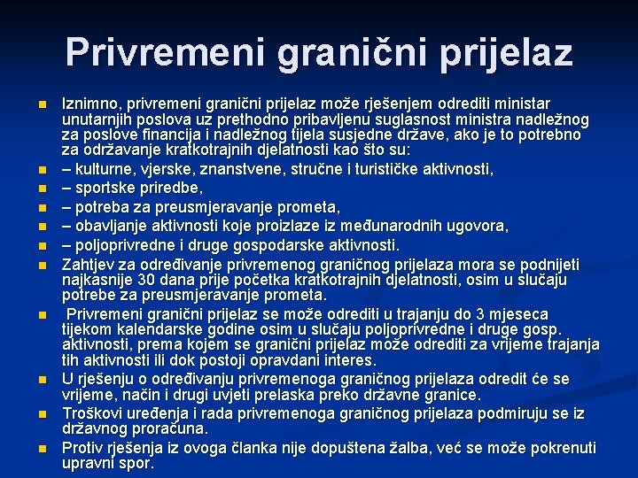 Privremeni granični prijelaz n n n Iznimno, privremeni granični prijelaz može rješenjem odrediti ministar