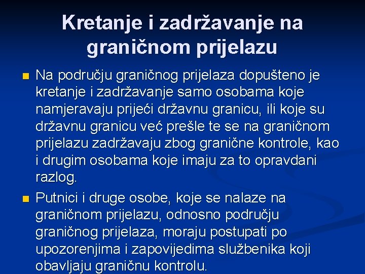 Kretanje i zadržavanje na graničnom prijelazu n n Na području graničnog prijelaza dopušteno je