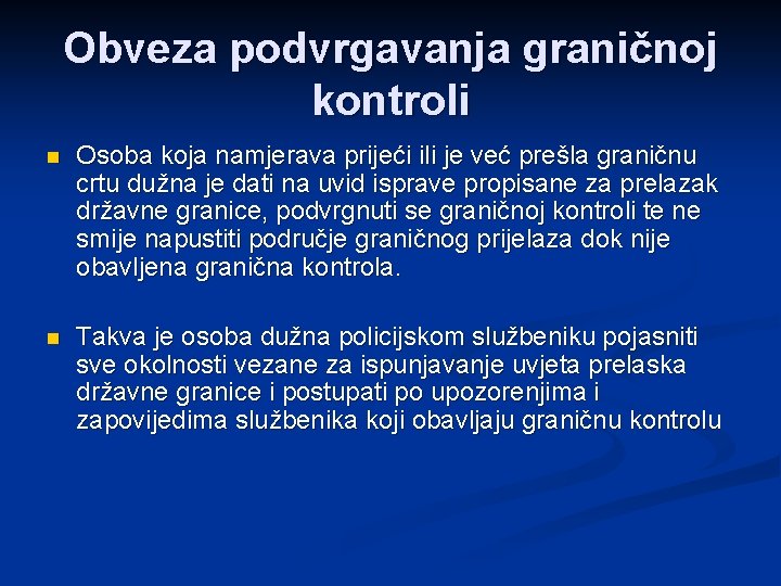 Obveza podvrgavanja graničnoj kontroli n Osoba koja namjerava prijeći ili je već prešla graničnu