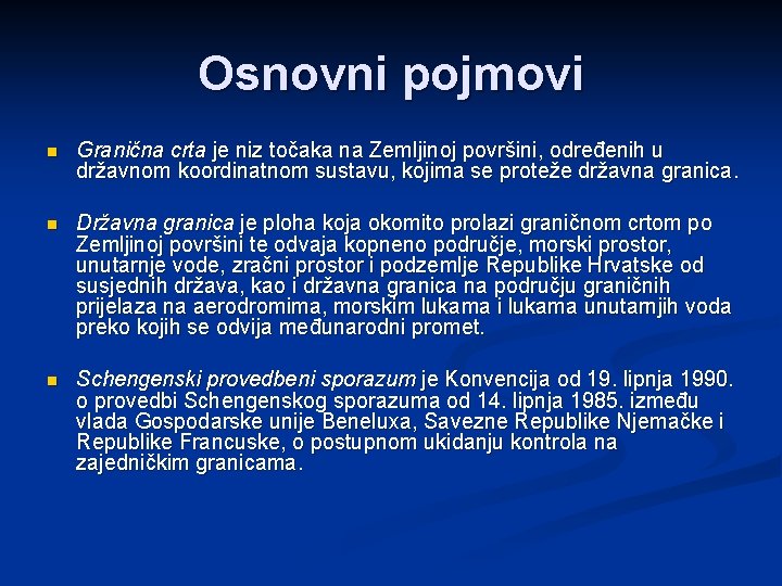 Osnovni pojmovi n Granična crta je niz točaka na Zemljinoj površini, određenih u državnom