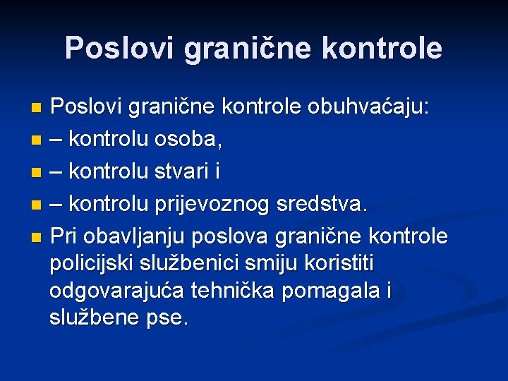 Poslovi granične kontrole obuhvaćaju: n – kontrolu osoba, n – kontrolu stvari i n