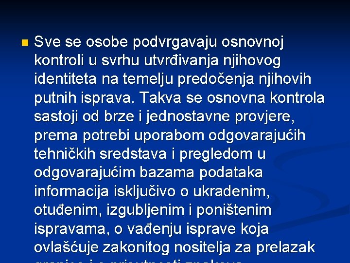 n Sve se osobe podvrgavaju osnovnoj kontroli u svrhu utvrđivanja njihovog identiteta na temelju