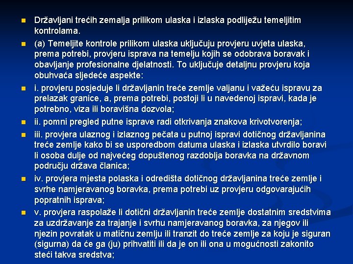 n n n n Državljani trećih zemalja prilikom ulaska i izlaska podliježu temeljitim kontrolama.