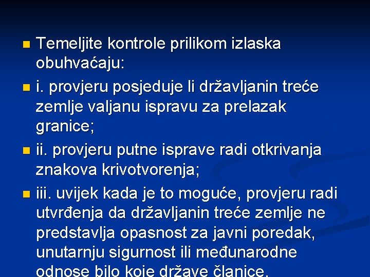 Temeljite kontrole prilikom izlaska obuhvaćaju: n i. provjeru posjeduje li državljanin treće zemlje valjanu