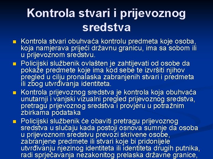 Kontrola stvari i prijevoznog sredstva n n Kontrola stvari obuhvaća kontrolu predmeta koje osoba,