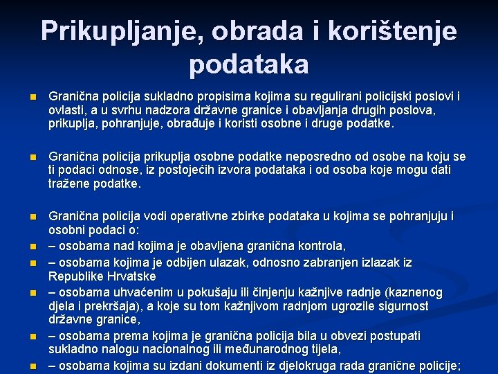 Prikupljanje, obrada i korištenje podataka n Granična policija sukladno propisima kojima su regulirani policijski