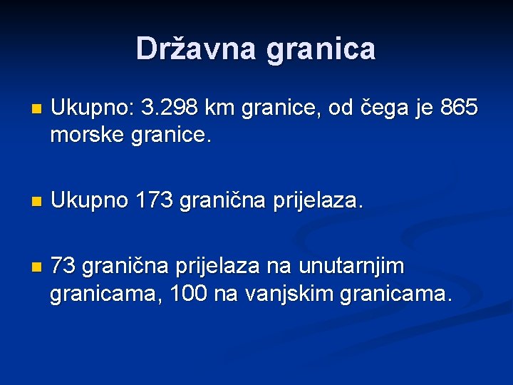Državna granica n Ukupno: 3. 298 km granice, od čega je 865 morske granice.