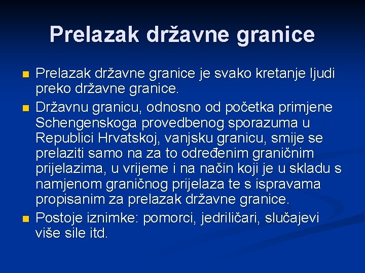 Prelazak državne granice n n n Prelazak državne granice je svako kretanje ljudi preko