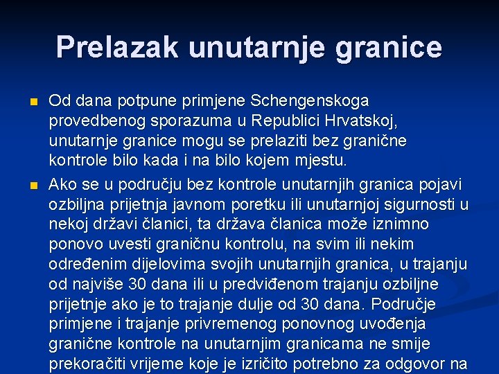 Prelazak unutarnje granice n n Od dana potpune primjene Schengenskoga provedbenog sporazuma u Republici