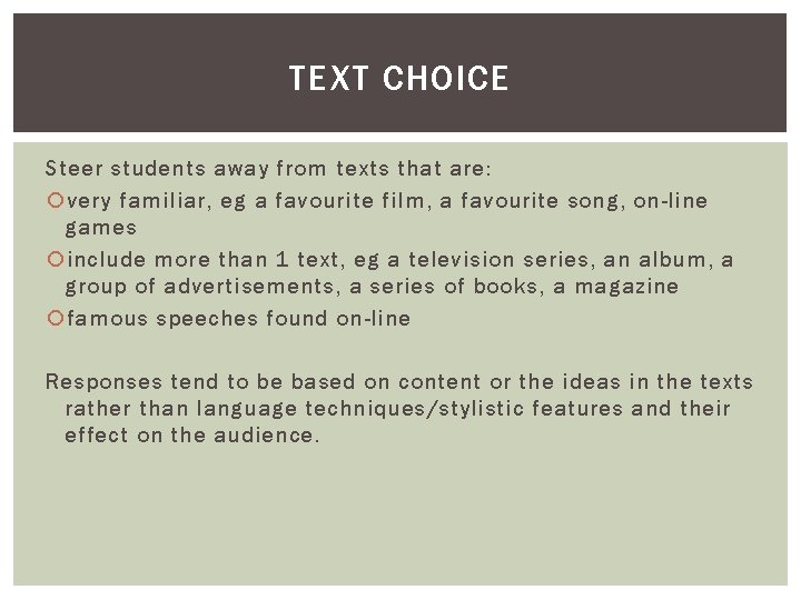 TEXT CHOICE Steer students away from texts that are: very familiar, eg a favourite TEXT CHOICE Steer students away from texts that are: very familiar, eg a favourite