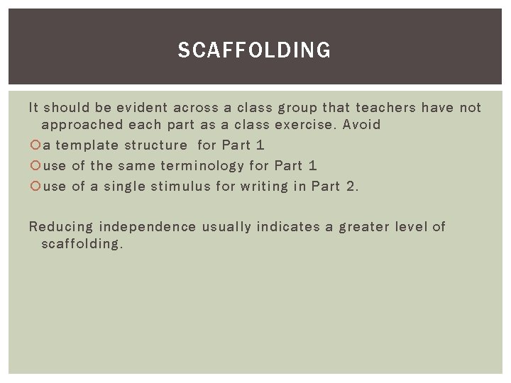 SCAFFOLDING It should be evident across a class group that teachers have not approached SCAFFOLDING It should be evident across a class group that teachers have not approached