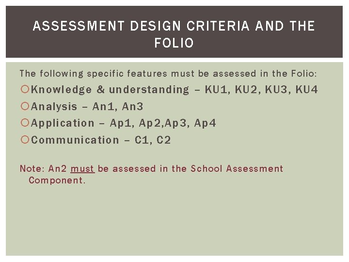 ASSESSMENT DESIGN CRITERIA AND THE FOLIO The following specific features must be assessed in ASSESSMENT DESIGN CRITERIA AND THE FOLIO The following specific features must be assessed in