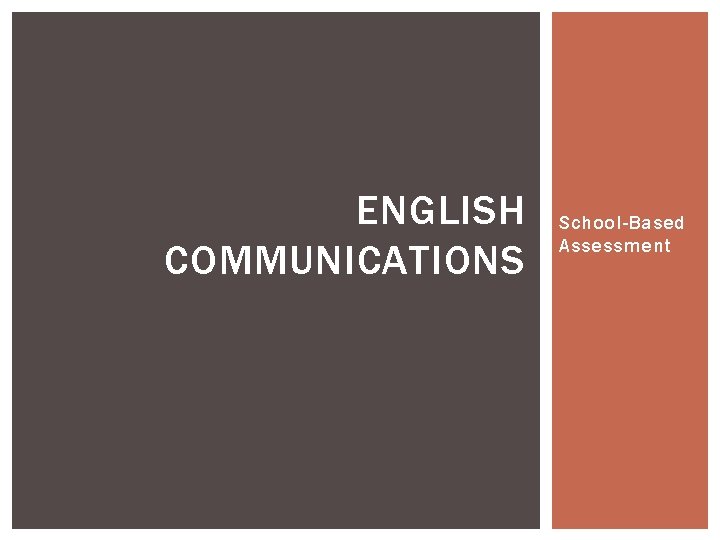 ENGLISH COMMUNICATIONS School-Based Assessment ENGLISH COMMUNICATIONS School-Based Assessment