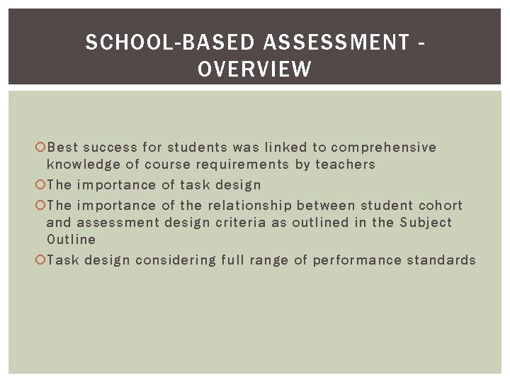 SCHOOL-BASED ASSESSMENT OVERVIEW Best success for students was linked to comprehensive knowledge of course SCHOOL-BASED ASSESSMENT OVERVIEW Best success for students was linked to comprehensive knowledge of course
