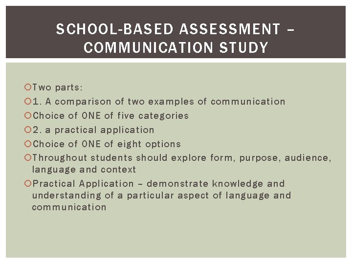 SCHOOL-BASED ASSESSMENT – COMMUNICATION STUDY Two parts: 1. A comparison of two examples of SCHOOL-BASED ASSESSMENT – COMMUNICATION STUDY Two parts: 1. A comparison of two examples of