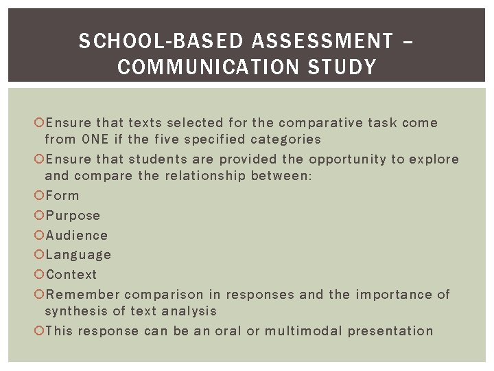 SCHOOL-BASED ASSESSMENT – COMMUNICATION STUDY Ensure that texts selected for the comparative task come SCHOOL-BASED ASSESSMENT – COMMUNICATION STUDY Ensure that texts selected for the comparative task come