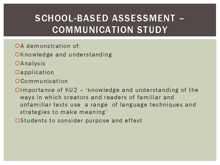 SCHOOL-BASED ASSESSMENT – COMMUNICATION STUDY A demonstration of: Knowledge and understanding Analysis application Communication SCHOOL-BASED ASSESSMENT – COMMUNICATION STUDY A demonstration of: Knowledge and understanding Analysis application Communication