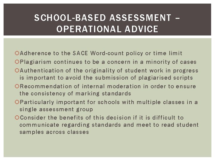 SCHOOL-BASED ASSESSMENT – OPERATIONAL ADVICE Adherence to the SACE Word-count policy or time limit SCHOOL-BASED ASSESSMENT – OPERATIONAL ADVICE Adherence to the SACE Word-count policy or time limit