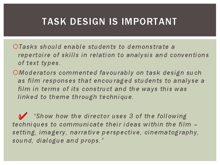 TASK DESIGN IS IMPORTANT Tasks should enable students to demonstrate a repertoire of skills TASK DESIGN IS IMPORTANT Tasks should enable students to demonstrate a repertoire of skills