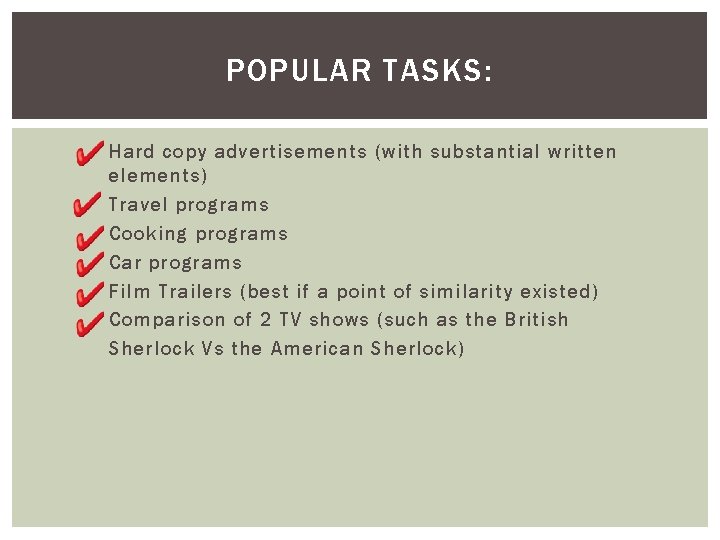 POPULAR TASKS: Hard copy advertisements (with substantial written elements) Travel programs Cooking programs Car POPULAR TASKS: Hard copy advertisements (with substantial written elements) Travel programs Cooking programs Car