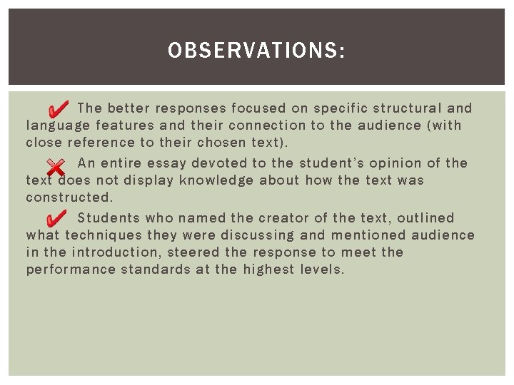 OBSERVATIONS: The better responses focused on specific structural and language features and their connection OBSERVATIONS: The better responses focused on specific structural and language features and their connection
