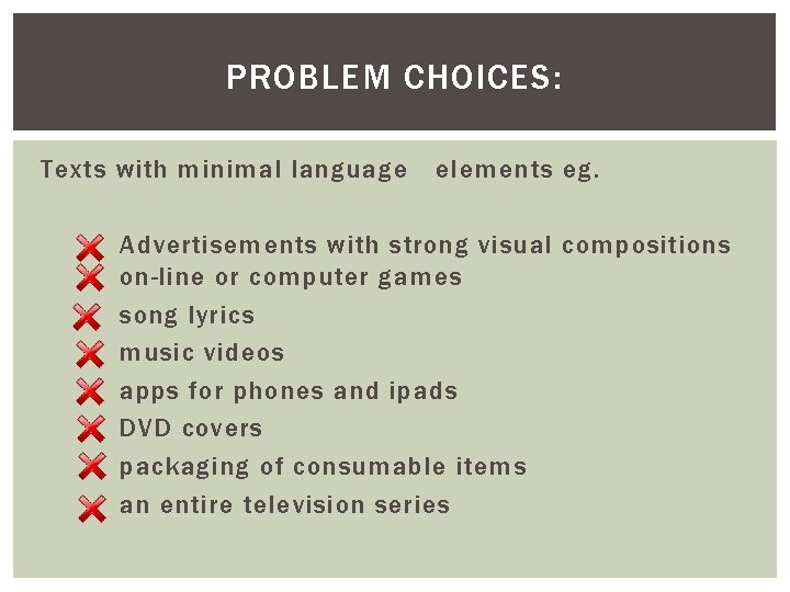 PROBLEM CHOICES: Texts with minimal language elements eg. Advertisements with strong visual compositions on-line PROBLEM CHOICES: Texts with minimal language elements eg. Advertisements with strong visual compositions on-line