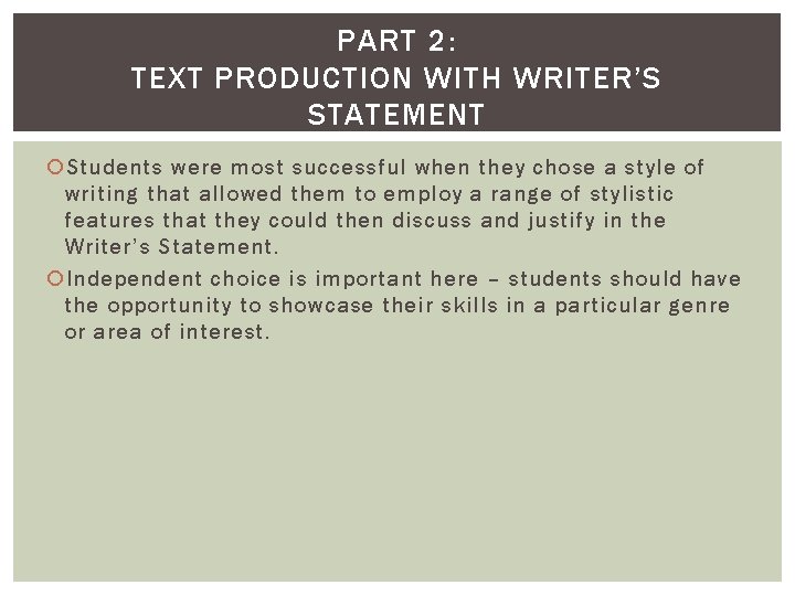 PART 2: TEXT PRODUCTION WITH WRITER’S STATEMENT Students were most successful when they chose PART 2: TEXT PRODUCTION WITH WRITER’S STATEMENT Students were most successful when they chose